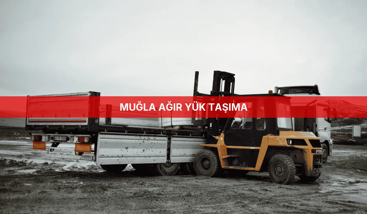 Muğla Ağır Yük Taşıma