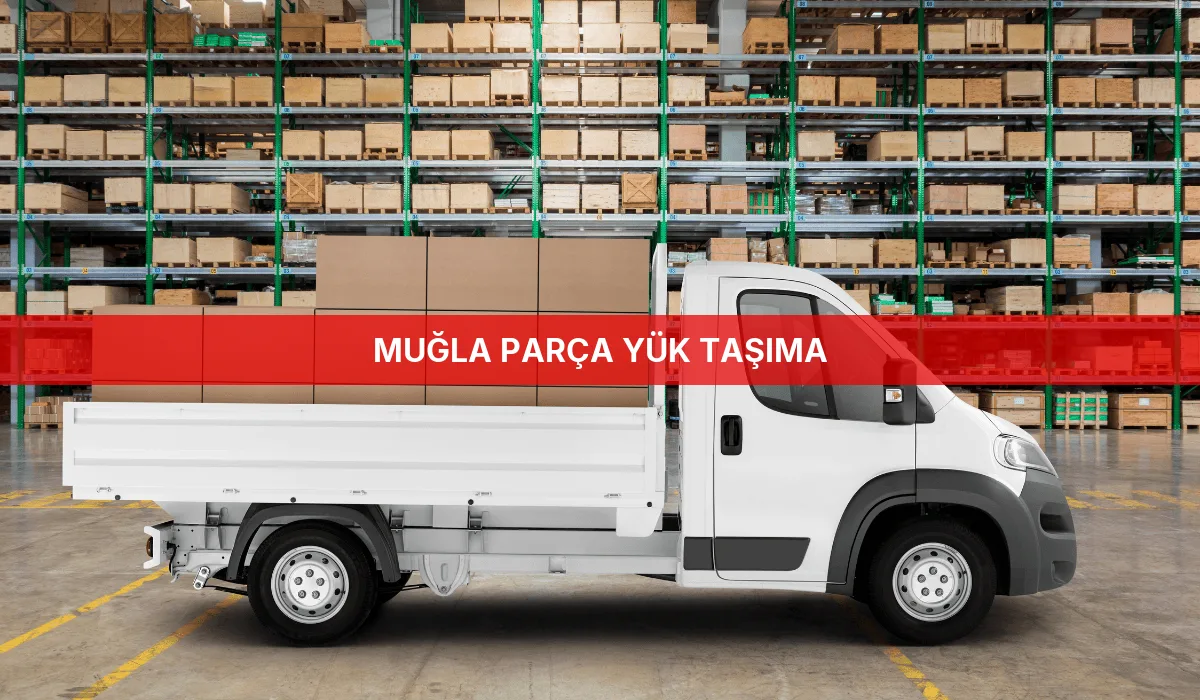 Muğla Parça Yük Taşıma